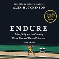 Endure: Mind, Body, and the Curiously Elastic Limits of Human Performance Endure: Mind, Body, and the Curiously Elastic Limits of Human Performance Audible Audiobook Kindle Paperback Hardcover Audio CD