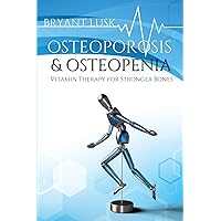 Osteoporosis & Osteopenia: Vitamin Therapy for Stronger Bones Osteoporosis & Osteopenia: Vitamin Therapy for Stronger Bones Paperback Kindle