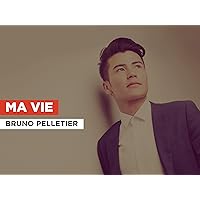 Ma vie in the Style of Bruno Pelletier