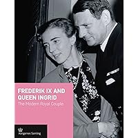 Frederik IX and Queen Ingrid: The Modern Royal Couple (Crown Series)