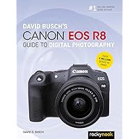 David Busch's Canon EOS R8 Guide to Digital Photography (The David Busch Camera Guide Series) David Busch's Canon EOS R8 Guide to Digital Photography (The David Busch Camera Guide Series) Paperback Kindle