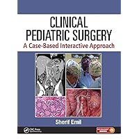 Clinical Pediatric Surgery: A Case-Based Interactive Approach Clinical Pediatric Surgery: A Case-Based Interactive Approach Hardcover Kindle
