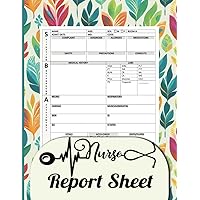 SBAR Nurse Report Sheet Notebook: Efficient Nursing Communication Tool for Nurses: - Organize Floor, Med-Surg and ICU Patient Information Easily with these Brain Sheets