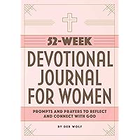 52-Week Devotional Journal for Women: Prompts and Prayers to Reflect and Connect with God 52-Week Devotional Journal for Women: Prompts and Prayers to Reflect and Connect with God Paperback