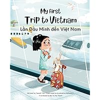 My First Trip to Vietnam: Bilingual Vietnamese-English Children's Book (Vietnamese-English Kids’ Collection)