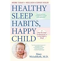 Healthy Sleep Habits, Happy Child, 4th Edition: A Step-by-Step Program for a Good Night's Sleep