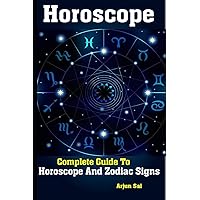 Horoscope: Complete Guide To Horoscope And Zodiac Signs Horoscope: Complete Guide To Horoscope And Zodiac Signs Paperback Kindle Hardcover