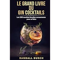 Le grand Livre du gin cocktails: Les 200 recettes les plus savoureuses pour se faire (French Edition) Le grand Livre du gin cocktails: Les 200 recettes les plus savoureuses pour se faire (French Edition) Hardcover Kindle Paperback