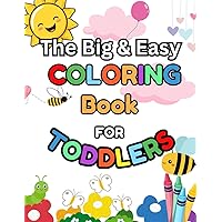 The Big & Easy Coloring Book For Toddlers: 100+ Simple and Fun Coloring Pages for Preschool and Kindergarten