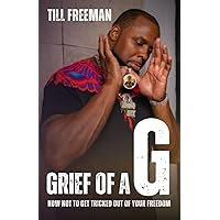 Grief of a G: How Not to Get Tricked Out of Your Freedom Grief of a G: How Not to Get Tricked Out of Your Freedom Paperback Kindle