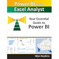 Power BI for the Excel Analyst: Your Essential Guide to Power BI Power BI for the Excel Analyst: Your Essential Guide to Power BI Paperback Kindle