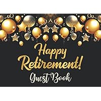 Happy Retirement Guest Book: Retirement Guest Book to Sign & Write In Best Wishes | Retirement Party Guestbook & Keepsake Memory Book | Funny Leaving Gift for Women & Men