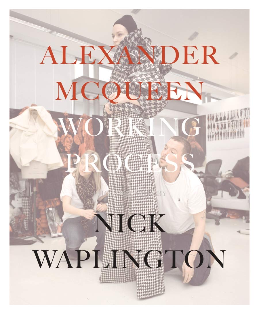 Alexander McQueen: Working Process: Photographs by Nick Waplington