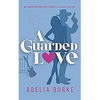A Guarded Love-Book 1: My Protective Hero