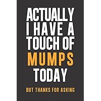 Actually I have a touch of Mumps: Daily Diary journal - notebook to write in recording your thoughts and experiences