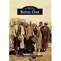 Royal Oak (Images of America) Royal Oak (Images of America) Paperback Kindle Hardcover