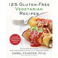 125 Gluten-Free Vegetarian Recipes: Quick and Delicious Mouthwatering Dishes for the Healthy Cook: A Cookbook 125 Gluten-Free Vegetarian Recipes: Quick and Delicious Mouthwatering Dishes for the Healthy Cook: A Cookbook Paperback Kindle