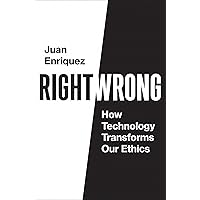 Right/Wrong: How Technology Transforms Our Ethics Right/Wrong: How Technology Transforms Our Ethics Paperback Kindle Hardcover