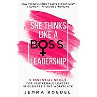 She Thinks Like a Boss : Leadership: 9 Essential Skills for New Female Leaders in Business and the Workplace. How to Influence Teams Effectively and Combat Imposter Syndrome She Thinks Like a Boss : Leadership: 9 Essential Skills for New Female Leaders in Business and the Workplace. How to Influence Teams Effectively and Combat Imposter Syndrome Paperback Audible Audiobook Kindle Hardcover