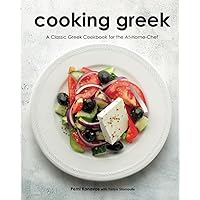 Cooking Greek: A Classic Greek Cookbook for the At-Home Chef Cooking Greek: A Classic Greek Cookbook for the At-Home Chef Paperback Hardcover