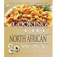Cooking the North African Way: Culturally Authentic Foods Including Low Fat and Vegetarian Recipies (Easy Menu Ethnic Cookbooks) Cooking the North African Way: Culturally Authentic Foods Including Low Fat and Vegetarian Recipies (Easy Menu Ethnic Cookbooks) Library Binding
