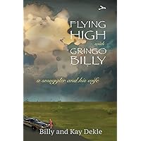 Flying High with Gringo Billy Flying High with Gringo Billy Paperback Hardcover
