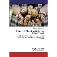 Effect of Planting Date on Tuber Yield: And Quality of Potato (Solanum Tuberosum L.) Varieties at Anderacha District, Southwestern Ethiopia