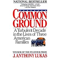 Common Ground: A Turbulent Decade in the Lives of Three American Families (Pulitzer Prize Winner) Common Ground: A Turbulent Decade in the Lives of Three American Families (Pulitzer Prize Winner) Paperback Kindle Audible Audiobook Hardcover Audio CD