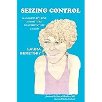 Seizing Control: managing epilepsy and others' reactions to it - a memoir Seizing Control: managing epilepsy and others' reactions to it - a memoir Paperback