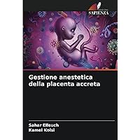 Gestione anestetica della placenta accreta (Italian Edition)