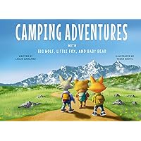 Camping Adventures: with Big Wolf, Little Fox, and Baby Bear (Camping Series) Camping Adventures: with Big Wolf, Little Fox, and Baby Bear (Camping Series) Paperback Kindle