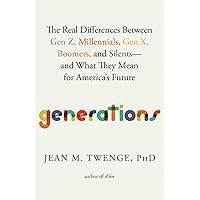 Generations: The Real Differences Between Gen Z, Millennials, Gen X, Boomers, and Silents―and What They Mean for America's Future Generations: The Real Differences Between Gen Z, Millennials, Gen X, Boomers, and Silents―and What They Mean for America's Future Hardcover Audible Audiobook Kindle Paperback Audio CD Spiral-bound