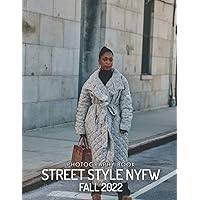 Street Style NYFW Fall 2022 Photography Book: Beautiful Streetwear From The Famous Fashion Week In 30+ Hi-Res Pictures