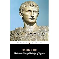 The Roman History: The Reign of Augustus (Penguin Classics)