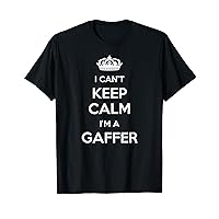 Profession - I Can't Keep Calm I'm A Gaffer T-Shirt