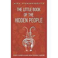 The Little Book of the Hidden People: Twenty stories of elves from Icelandic folklore The Little Book of the Hidden People: Twenty stories of elves from Icelandic folklore Paperback Kindle Audible Audiobook