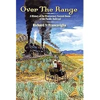 Over the Range: A History of the Promontory Summit Route of the Pacific Railroad Over the Range: A History of the Promontory Summit Route of the Pacific Railroad Hardcover Paperback