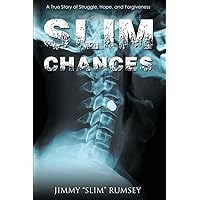 Slim Chances: A True Story of Struggle, Hope, and Forgiveness Slim Chances: A True Story of Struggle, Hope, and Forgiveness Paperback Kindle Hardcover