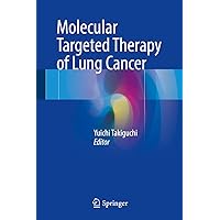 Molecular Targeted Therapy of Lung Cancer Molecular Targeted Therapy of Lung Cancer Kindle Hardcover Paperback