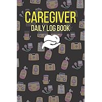 Caregiver Daily Log Book: Cute Senior Patient Journal and Medical Care Planner for Caregivers Assisting Elderly People Caregiver Daily Log Book: Cute Senior Patient Journal and Medical Care Planner for Caregivers Assisting Elderly People Paperback Hardcover