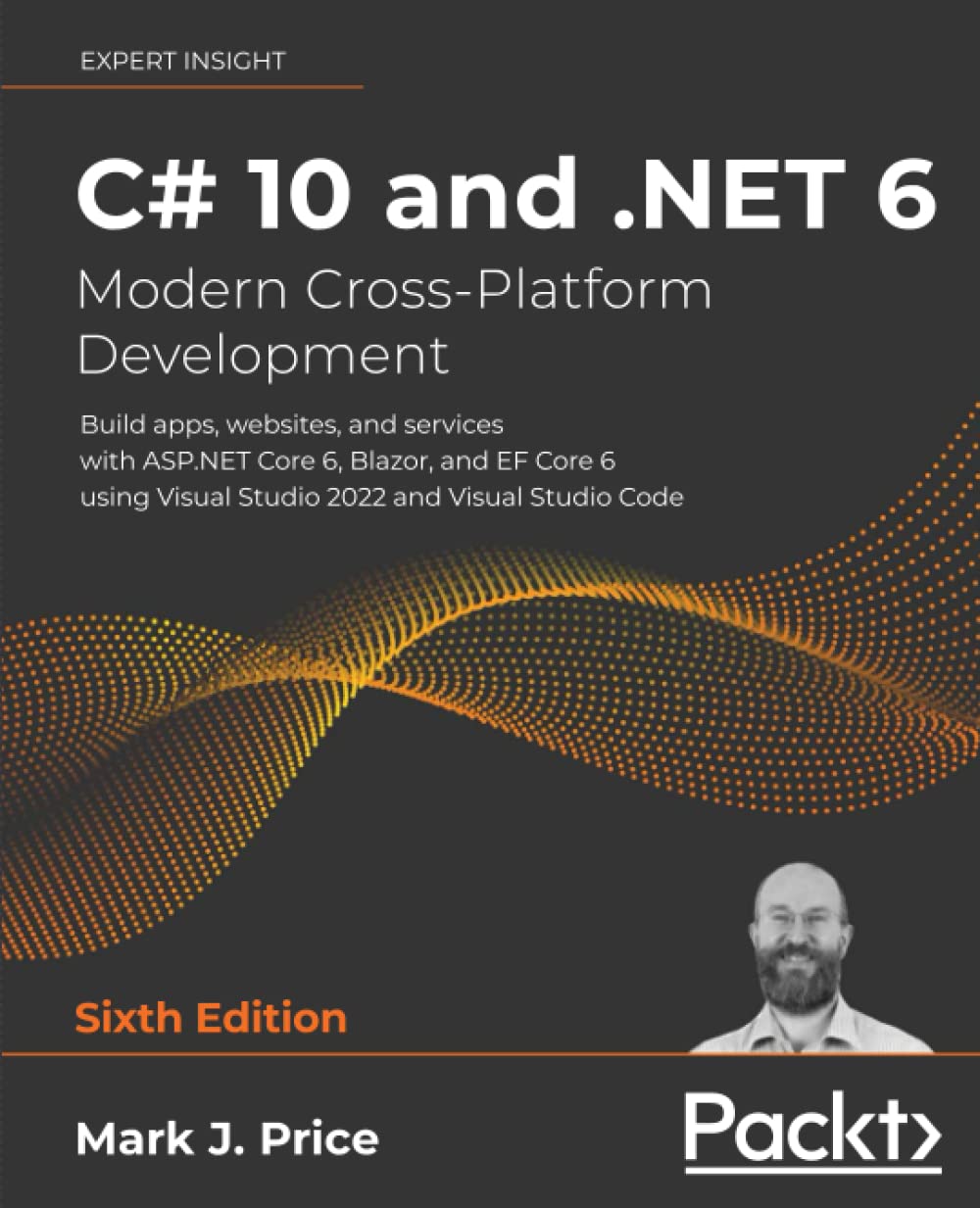 C# 10 and .NET 6 – Modern Cross-Platform Development: Build apps, websites, and services with ASP.NET Core 6, Blazor, and EF Core 6 using Visual St...