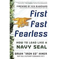 First, Fast, Fearless: How to Lead Like a Navy SEAL First, Fast, Fearless: How to Lead Like a Navy SEAL Hardcover Audible Audiobook Kindle