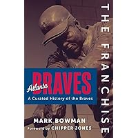 The Franchise: Atlanta Braves The Franchise: Atlanta Braves Hardcover Kindle