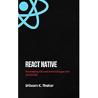React Native : Developing iOS and Android Apps with JavaScript React Native : Developing iOS and Android Apps with JavaScript Kindle Paperback