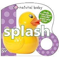 Natural Baby Splash: Made from Planet-Friendly Paper and Inks! Natural Baby Splash: Made from Planet-Friendly Paper and Inks! Board book