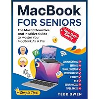 MacBook for Non-Tech-Savvy Seniors: The Most Exhaustive and Intuitive Guide to Master Your MacBook Air & Pro. Includes Illustrated Step-by-Step Instructions and Helpful Tips (Senior-Friendly Manuals) MacBook for Non-Tech-Savvy Seniors: The Most Exhaustive and Intuitive Guide to Master Your MacBook Air & Pro. Includes Illustrated Step-by-Step Instructions and Helpful Tips (Senior-Friendly Manuals) Paperback