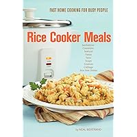 Rice Cooker Meals: Fast Home Cooking for Busy People: How to feed a family of four quickly and easily for under $10 (with leftovers!) and have less ... up so you’ll be out of the kitchen quicker! Rice Cooker Meals: Fast Home Cooking for Busy People: How to feed a family of four quickly and easily for under $10 (with leftovers!) and have less ... up so you’ll be out of the kitchen quicker! Paperback Kindle