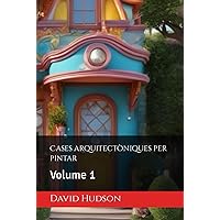 Cases arquitectòniques per pintar: Volume 1 (Catalan Edition) Cases arquitectòniques per pintar: Volume 1 (Catalan Edition) Hardcover Paperback