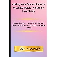 Adding Your Driver's License to Apple Wallet - A Step by Step Guide: Streamline Your Wallet: Go Digital with Your Driver's License on iPhone and Apple Watch