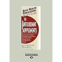 Users Guide to Antioxidant Supplements: Discover How Natural Antioxidants Can Reduce Your Risk of Heart Disease, Cancer, and Alzheimers Disease. Users Guide to Antioxidant Supplements: Discover How Natural Antioxidants Can Reduce Your Risk of Heart Disease, Cancer, and Alzheimers Disease. Paperback
